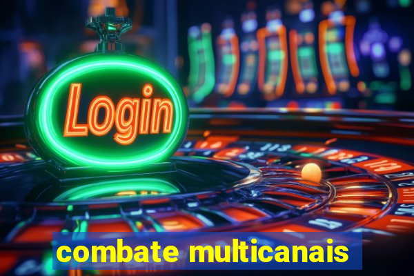 combate multicanais